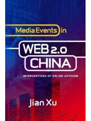 Media Events in Web 2.0 China Interventions of Online Activism - The Sussex Library of Asian & Asian American Studies