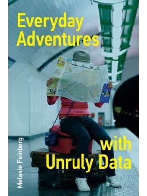 Everyday Adventures With Unruly Data