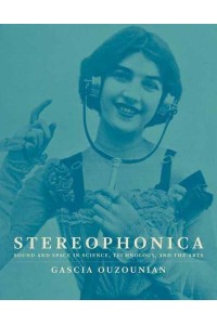 Stereophonica Sound and Space in Science, Technology, and the Arts