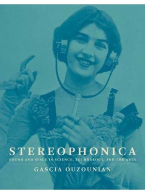 Stereophonica Sound and Space in Science, Technology, and the Arts