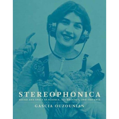 Stereophonica Sound and Space in Science, Technology, and the Arts