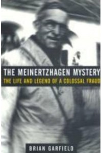 The Meinertzhagen Mystery The Life and Legend of a Colossal Fraud