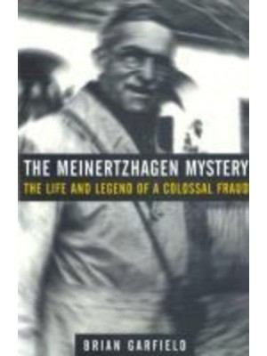 The Meinertzhagen Mystery The Life and Legend of a Colossal Fraud