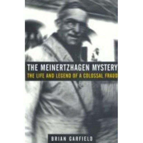The Meinertzhagen Mystery The Life and Legend of a Colossal Fraud