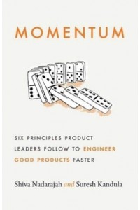 Momentum Six Principles Product Leaders Follow to Engineer Good Products Faster