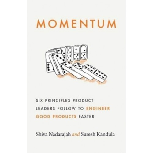 Momentum Six Principles Product Leaders Follow to Engineer Good Products Faster