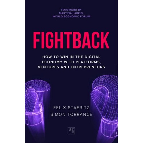 Fightback How to Win in the Digital Economy With Platforms, Ventures and Entrepreneurs