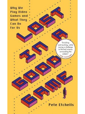 Lost in a Good Game Why We Play Video Games and What They Can Do for Us
