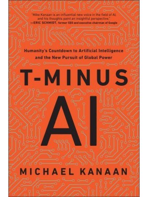 T-Minus AI Humanity's Countdown to Artificial Intelligence and the New Pursuit of Global Power