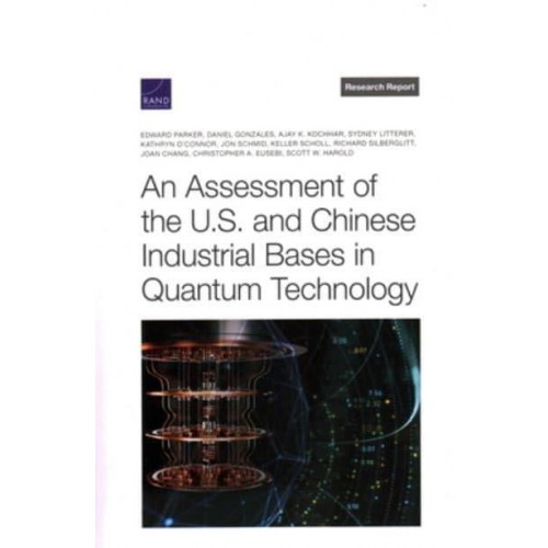 Assessment of the U.S. And Chinese Industrial Bases in Quantum Technology - Research Report