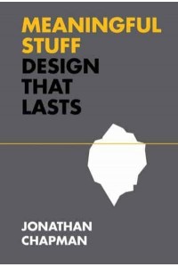 Meaningful Stuff Design That Lasts - Design Thinking, Design Theory