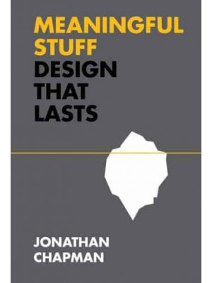 Meaningful Stuff Design That Lasts - Design Thinking, Design Theory