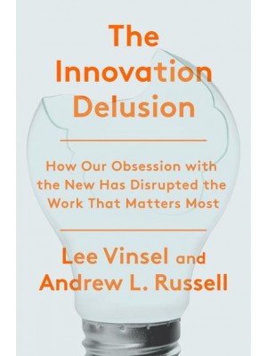 The Innovation Delusion