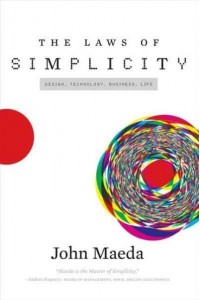 The Laws of Simplicity Design, Technology, Business, Life