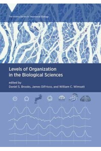 Levels of Organization in the Biological Sciences - Vienna Series in Theoretical Biology