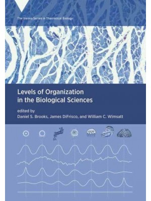 Levels of Organization in the Biological Sciences - Vienna Series in Theoretical Biology