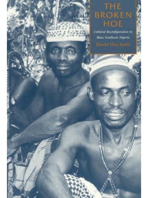 The Broken Hoe Cultural Reconfiguration in Biase Southeast Nigeria