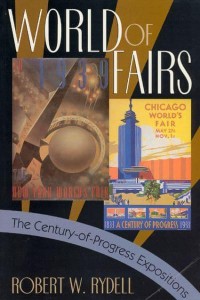 World of Fairs The Century-of-Progress Expositions