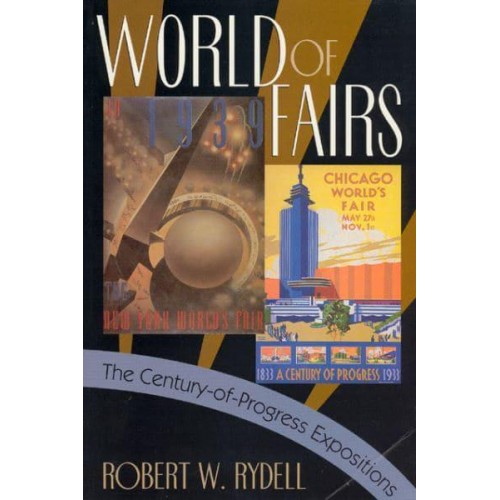 World of Fairs The Century-of-Progress Expositions
