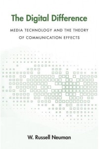 The Digital Difference Media Technology and the Theory of Communication Effects