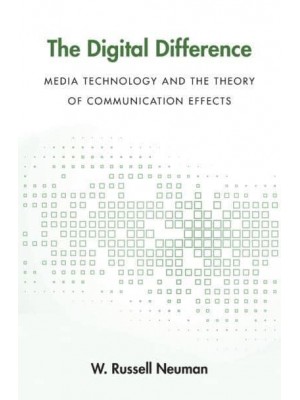 The Digital Difference Media Technology and the Theory of Communication Effects