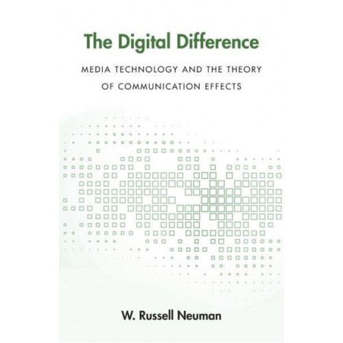 The Digital Difference Media Technology and the Theory of Communication Effects