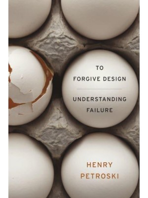 To Forgive Design Understanding Failure