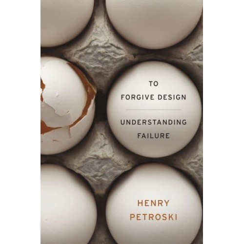 To Forgive Design Understanding Failure