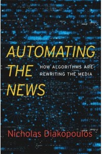 Automating the News How Algorithms Are Rewriting the Media