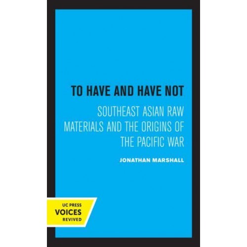 To Have and Have Not Southeast Asian Raw Materials and the Origins of the Pacific War
