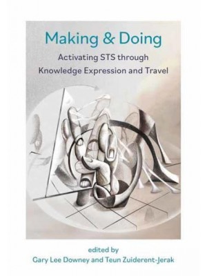 Making & Doing Activating STS Through Knowledge Expression and Travel