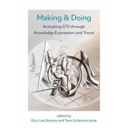 Making & Doing Activating STS Through Knowledge Expression and Travel