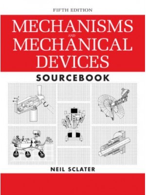 Mechanisms and Mechanical Devices Sourcebook