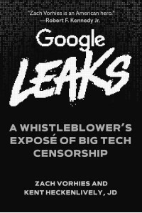 Google Leaks A Whistleblower's Exposé of Big Tech Censorship