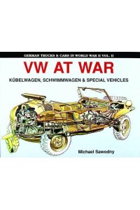 VW at War Kübelwagen, Schwimmwagen & Special Vehicles - German Trucks & Cars in World War II