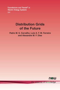 Distribution Grids of the Future Planning for Flexibility to Operate Under Growing Uncertainty - Foundations and Trends¬ in Electric Energy Systems