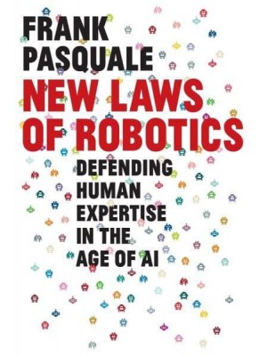 New Laws of Robotics Defending Human Expertise in the Age of AI