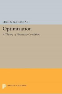 Optimization A Theory of Necessary Conditions - Princeton Legacy Library