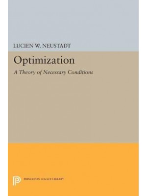 Optimization A Theory of Necessary Conditions - Princeton Legacy Library