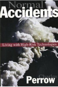 Normal Accidents Living With High-Risk Technologies