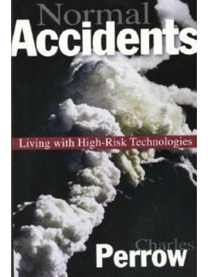 Normal Accidents Living With High-Risk Technologies