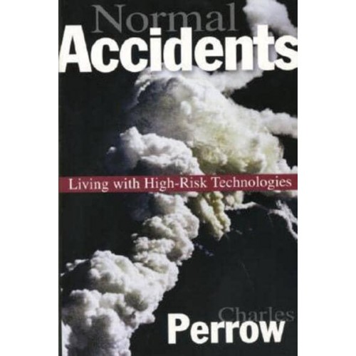 Normal Accidents Living With High-Risk Technologies