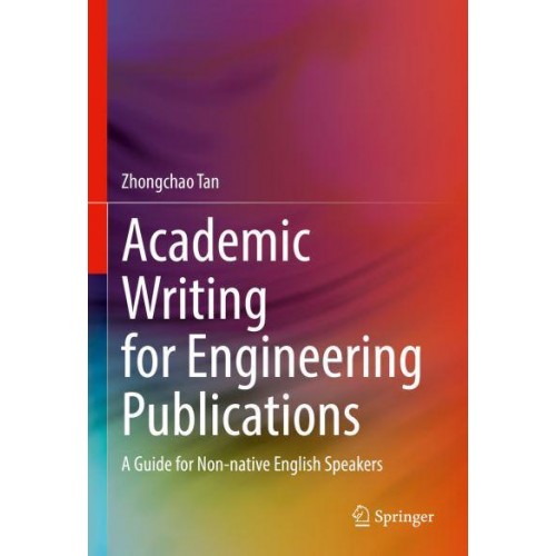 Academic Writing for Engineering Publications : A Guide for Non-native English Speakers