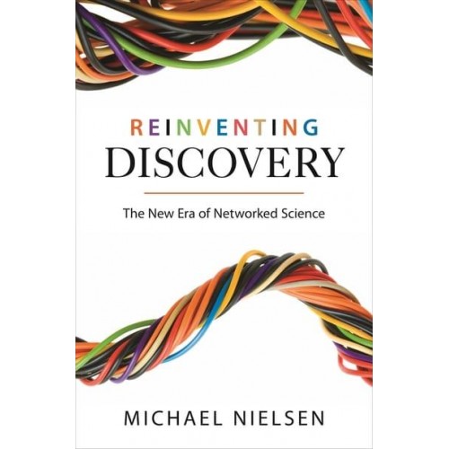 Reinventing Discovery The New Era of Networked Science - Princeton Science Library