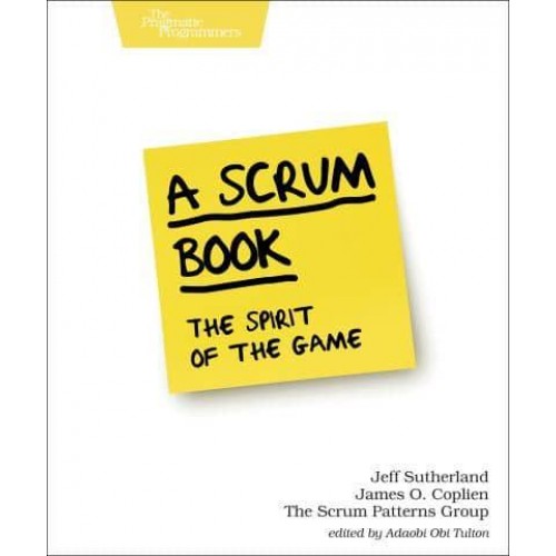 A Scrum Book The Spirit of the Game - The Pragmatic Programmers