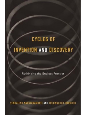 Cycles of Invention and Discovery Rethinking the Endless Frontier