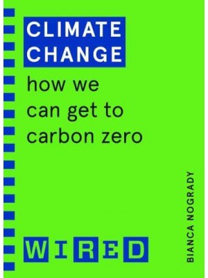 Climate Change How We Can Get to Carbon Zero - Wired Guide