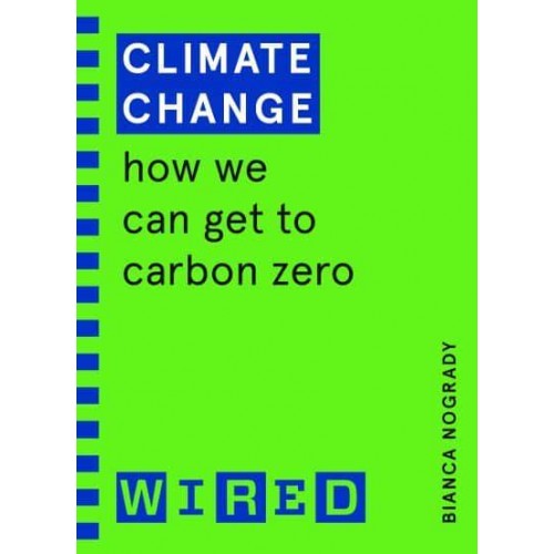 Climate Change How We Can Get to Carbon Zero - Wired Guide