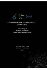 InterPlanetary Transmissions: Proceedings of the Santa Fe Institute's Second InterPlanetary Festival