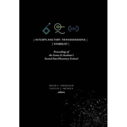 InterPlanetary Transmissions: Proceedings of the Santa Fe Institute's Second InterPlanetary Festival
